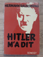 Hermann Rauschning - Hitler m'a dit