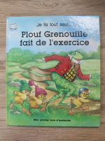 Je lis tout seul... Plouf Grenouille fait de l'exercice