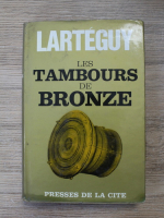 Jean Larteguy - Les tambours de bronze