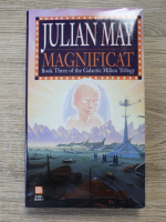Julian May - The Galactic Milieu Trilogy, volumul 3. Magnificant