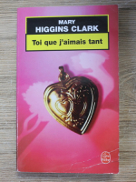 Mary Higgins Clark - Toi que j'aimais tant
