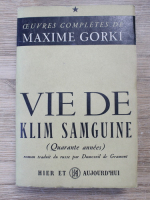 Maxime Gorki - Vie de Klim Samguine (Quarante annees)