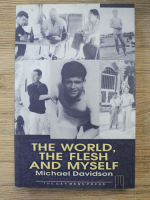 Anticariat: Michael Davidson - The world, the flesh and myself