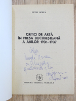 Petre Oprea - Critici de arta in presa bucuresteana a anilor 1931-1937 (cu autograful autorului)