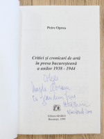 Petre Oprea - Critici si cronicari de arta in presa bucuresteana a anilor 1938-1944 (cu autograful autorului)