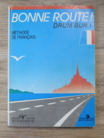 Pierre Gibert - Bonne route! Drum bun! Methode de francais (volumul 1)