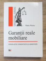 Radu Rizoiu - Garantii reale mobiliare. Legislatie comentata si adnotata