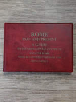 Rome, past and present. A guide to the monumental centre of ancient Rome with reconstructions of the monuments (cu CD)