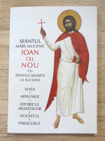 Sfantul Mare Mucenic Ioan cel Nou, cu Sfintele Moaste la Suceava