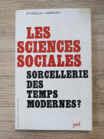 Stanislav Andreski - Les sciences sociales. Sorcellerie des temps modenes? 