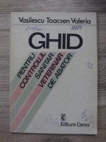 Vasilescu Toacsen Valeria - Ghid pentru controlul sanitar veterinar de abator