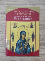 Viata, Acatistul si Paraclisul Sfintei Cuvioase Parascheva