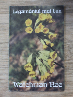 Watchman Nee - Legamantul mai bun