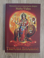 Advaita Stoian - Elemente noi si importante despre Maha Vidya. Tripura Bhairavi