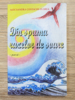 Alecsandra Costache Florea - Din spuma razelor de soare