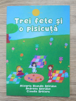 Anticariat: Allegria Shandin Spirison, Andreea Spiridon, Claudia Spataru - Trei fete si o pisicuta
