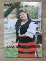 Angela Buciu - Lada mea de zestre