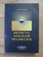 Anticariat: Anton Parks - Cronicile Girku, volumul 2. Secretele stelelor intunecate