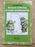 Anticariat: Arnold Lobel - Broscoi si Brotac in toate anotimpurile