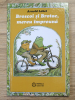 Anticariat: Arnold Lobel - Broscoi si Brotac, mereu impreuna