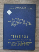 C. Mitroi - Tehnologia de demontare, reparare si montare a Presei de balotat paie si fan, PPF