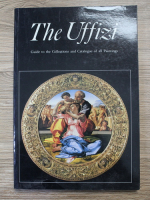 Caterina Caneva, Alessandro Cecchi - The Uffizi. Guide to the collections and catalogue of all Paintings