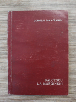 Anticariat: Corneliu Dima Dragan - Balcescu la Margineni