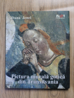 Anticariat: Dana Jenei - Pictura murala gotica din Transilvania