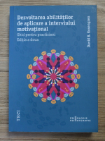 David B. Rosengren - Dezvoltarea abilitatilor de aplicare a interviului motivational. Ghid pentru practicieni (editia a 2-a)