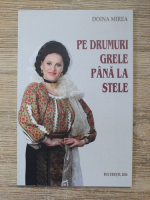 Doina Mirea - Pe drumuri grele pana la stele