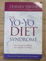 Anticariat: Doreen Virtue - The Yo-Yo diet syndrome. How to heal and stabilize your appetite and weight