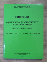 Dumitru Protase - Obreja asezarea si cimitirul daco-roman, secolele II-IV. Dovezi ale contiuitatii in Dacia