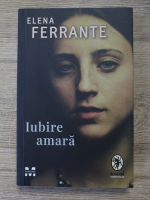 Elena Ferrante - Iubire amara
