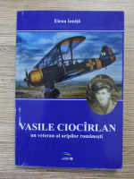 Elena Ionita - Vasile Ciocarlan, un veteran al aripilor romanesti