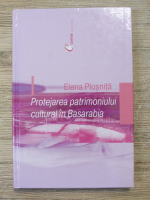 Elena Plosnita - Protejarea patrimoniului cultural in Basarabia