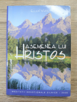 Anticariat: Ellen White - Asemenea lui Hristos