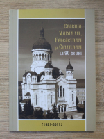 Eparhia Vadului, Feleacului si Clujului la 90 de ani (1921-2011)
