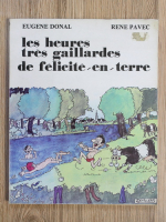 Anticariat: Eugene Donal - Les heures tres gaillardes de felicite en terre