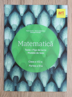 Anticariat: Florin Antohe - Matematica. Teste, fise de lucru, modele de teze, clasa a VII-a, partea a II-a