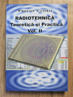 Florin Cretu - Radiotehnica. Teoretica si practica (volumul 2)