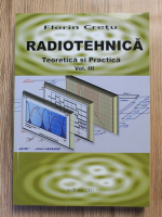 Florin Cretu - Radiotehnica. Teoretica si practica (volumul 3)