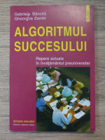 Anticariat: Gabriela Bancila - Algoritmul succesului. Repere actuale in invatamantul preuniversitar