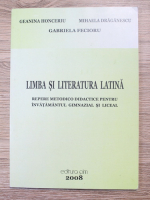 Anticariat: Geanina Honceriu - Limba si literatura latina. Repere metodico didactice pentru invatamantul gimnazial si liceal