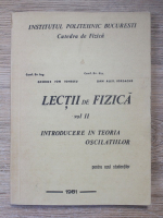 George Ion Ionescu - Lectii de fizica, volumul 2. Introducere in teoria oscilatiilor