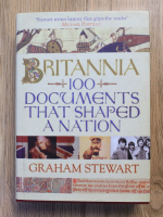 Anticariat: Graham Stewart - Britannia. 100 documents that shaped a nation