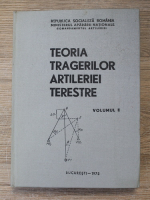 Horia Purcarea - Teoria tragerilor artileriei terestre (volumul 2)