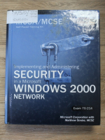 Implementing and administering security in a Microsoft Windows 2000 network. Exam 70-214
