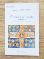 Anticariat: Ioachim Giosanu - Creatie si re-creatie. Meditatii lirice la duminicile din perioada Penticostarului