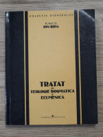 Anticariat: Ion Bria - Tratat de teologie dogmatica si ecumenica