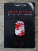 Ion di la Vidin - Sacra Tribalia. Povestea romanilor din dreapta Dunarii